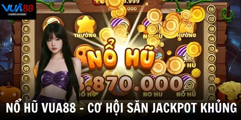 Nổ hũ - Trò chơi mang đến cơ hội thắng lớn